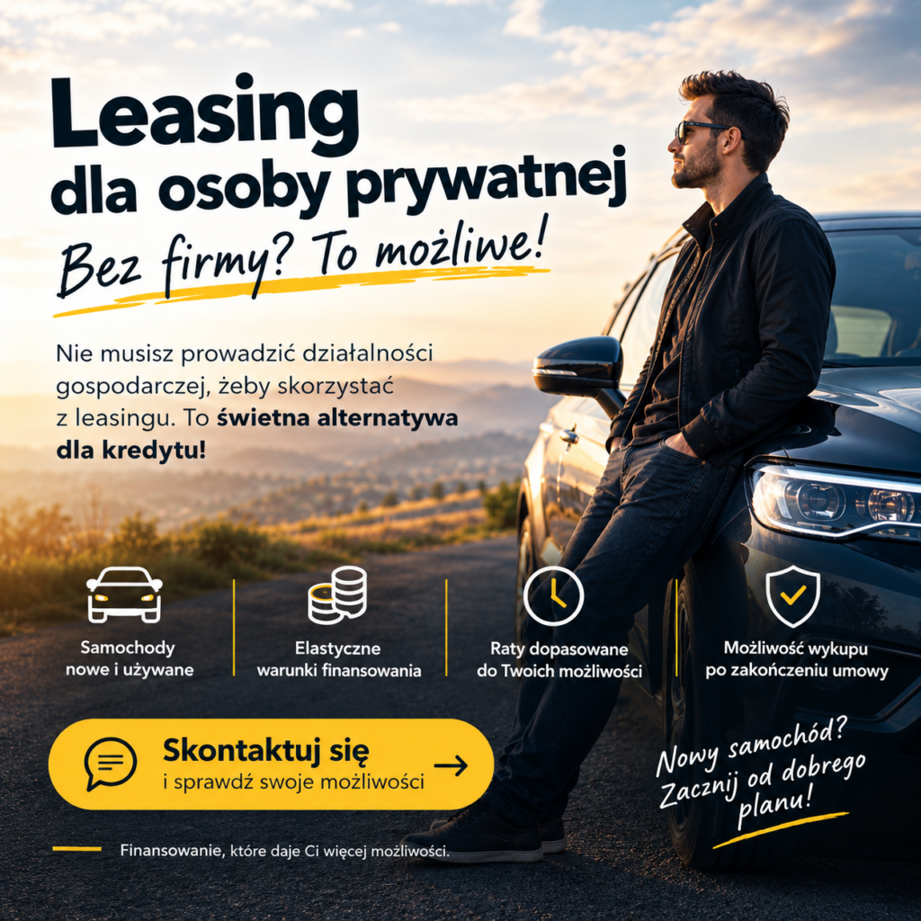 Leasing dla osoby prywatnej – czy trzeba mieć firmę, żeby wziąć leasing?